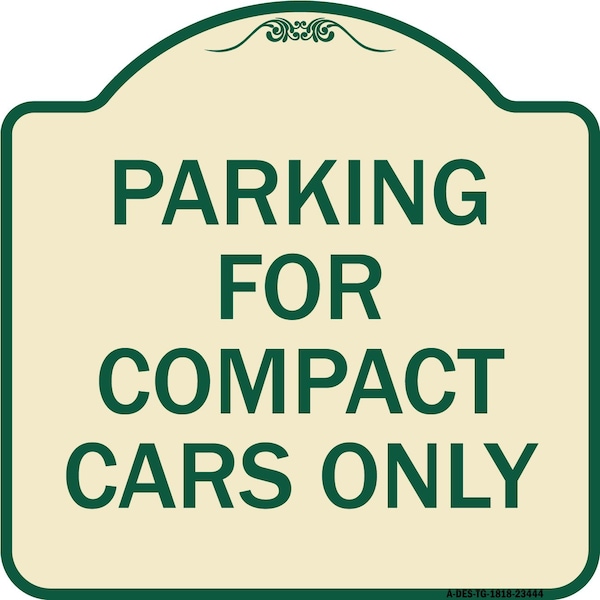 Signmission Parking for Compact Cars Only Heavy-Gauge Aluminum Architectural Sign, 18" x 18", TG-1818-23444 A-DES-TG-1818-23444 - main